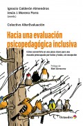 Hacia una evaluaci�n psicopedag�gica inclusiva. C�mo convertirla en una pieza clave para una escuela preocupada por todos y todas, sin excepci�n
