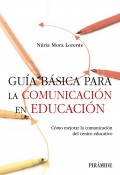 Gua bsica para la comunicacin en educacin. Cmo mejorar la comunicacin del centro educativo