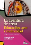 La aventura de crear. Educación, arte y motricidad. Diálogos, enfoques y perspectivas