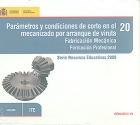 Parmetros y condiciones de corte en el mecanizado por arranque de viruta. Fabricacin Mecnica. Formacin Profesional. Serie Recursos Educativos 2009 ( CD ).