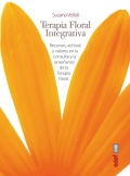 Terapia floral integrativa. Recursos, actitud y valores en la consulta y la enseanza de la terapia floral.