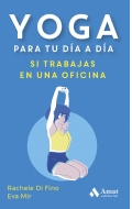 Yoga para tu da a da. Si trabajas en una oficina