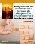 De la prevencin a la intervencin con la terapia de aceptacin y compromiso basada en procesos