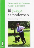 El juego es poderoso. Gu�a pr�ctica del juego entre humanos y perros