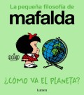 La peque�a filosof�a de Mafalda �C�mo va el planeta?