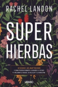Superhierbas. Descubre los adapt�genos y c�mo pueden ayudarte a reducir el estr�s y a mejorar la salud, belleza y bienestar