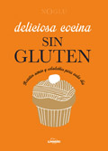 Deliciosa cocina sin gluten. Recetas sanas y saludables para cada da