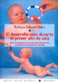 El desarrollo sano durante el primer ao de vida. Gua para observar el correcto desarrollo del beb a travs de sus movimientos naturales