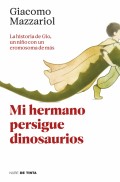 Mi hermano persigue dinosaurios. La historia de Gio, un nio con un cromosoma de ms