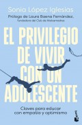 El privilegio de vivir con un adolescente. Claves para educar con empata y optimismo