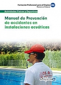 Manual de Prevención de Accidentes en Instalaciones Acuáticas. Propuestas de Formación. Formación Profesional para el Empleo.