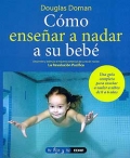 Cómo enseñar a nadar a su bebé. Una guía completa para enseñar a nadar a niños de 0 a 6 años.