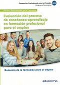 Evaluación del proceso de enseñanza-aprendizaje en formación profesional para el empleo. Docencia de la formación para el empleo. Servicios socioculturales a la comunidad.