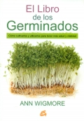 El libro de los germinados. Cmo cultivarlos y utilizarlos para tener ms salud y vitalidad