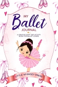 My Ballet Journal. A creative diary and activity book for ballet lovers