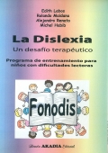 FONODIS. La dislexia. Un desafío terapéutico. Programa de entrenamiento para niños con dificultades lectoras.