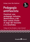 Pedagoga antifascista. Construir una pedagoga inclusiva, democrtica y del bien comn frente al auge del fascismo y la xenofobia