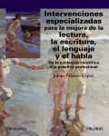 Intervenciones especializadas para la mejora de la lectura, la escritura, el lenguaje y el habla. De la evidencia cientfica a la prctica profesional