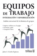 Equipos de trabajo, integración y sensibilización. Análisis estructural de la dinámica de grupos (Segunda Edición)