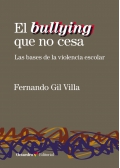 El bullying que no cesa. Las bases de la violencia escolar