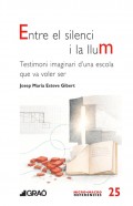 Entre el silenci i la llum. Testimoni imaginari d�una escola que va voler ser