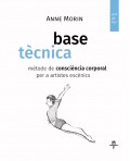 Base T�cnica. M�tode de consci�ncia corporal per a artistes esc�nics