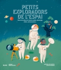 Petits exploradors de l'espai Una introducci sobre estels, planetes, coets, astronautes...