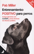 Entrenamiento positivo para perros. Incluye ejercicios con clicker y otras t�cnicas de refuerzo positivo