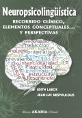 Neuropsicolingüística. Recorrido clínico, elementos conceptuales... y perspectivas