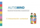 AutisMind 5 Interpretación contextual. Desarrollo de la teoría de la mente y el pensamiento social
