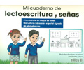 Mi cuaderno de lectoescritura y señas. Vocabulario en lengua de señas. Estructuras básicas en español signado. Bi-alfabetización