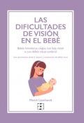 Las dificultades de visión en el bebé. Bebés inmaduros, ciegos, con baja visión o con déficit visual cerebral. Una aproximación desde la relación y comprensión del déficit visual