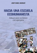 Hacia una escuela ecohumanista. Educar para un futuro con esperanza