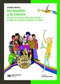 Los Beatles y la ciencia. De cmo la msica, John, Paul, George y Ringo nos ayudan a entender la ciencia.