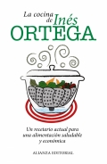 La cocina de Ins Ortega. Un recetario actual para una alimentacin saludable y econmica