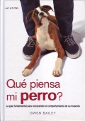 Qu piensa mi perro? La gua fundamental para comprender el comportamiento de su mascota
