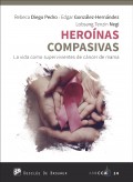 Heronas compasivas. La vida como supervivientes de cncer de mama