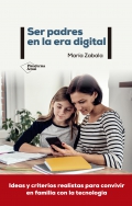 Ser padres en la era digital. Ideas y criterios realistas para convivir en familia con la tecnología