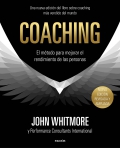 Coaching. El método para mejorar el rendimiento de las personas. Los principios y la práctica del coaching y del liderazgo por el confundador y principal experto en la materia.