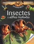 Insectes i altres bestioles. Col.lecci Enciclopedia Increible Larousse