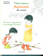 Petites histories. Montessori. La natura. Els primers contes inspirats en la pedagogia Montessori