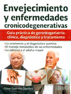 Envejecimiento y enfermedades cronicodegenerativas. Guía práctica de gerontogeriatría: clínica, diagnóstico y tratamiento