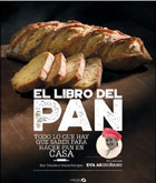 El libro del pan. Todo lo que hay que saber para hacer pan en casa