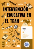 Intervenci�n educativa en el TDAH. M�s de 100 propuestas para educadores y familias