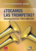 �Tocamos las trompetas?: organiz�ndose para innovar