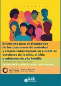 Entrevista para el diagnstico de los trastornos de ansiedad y relacionados basada en el dsm-5: versiones de la nia, el nio o adolescente y la familia