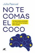 No te comas el coco.10 psicosoluciones para salir de las trampas de la mente