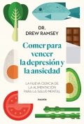 Comer para vencer la depresi�n y la ansiedad. La nueva ciencia de la alimentaci�n para la salud mental