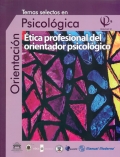 Temas selectos en Psicológica. Ética profesional del orientador psicológico. Volumen VI.