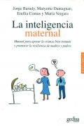 La inteligencia maternal. Manual para apoyar la crianza bien tratante y promover la resiliencia de madres y padres.